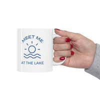 Meet Me At The Lake 11 Oz Ceramic Mug