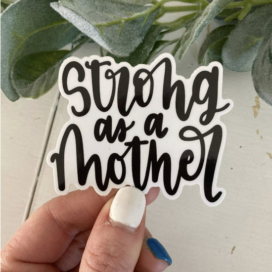 Strong As A Mother Premium Vinyl Hand Lettered Sticker