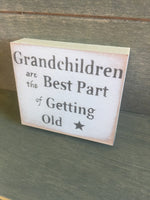 Grandchildren Are The Best Part Of Getting Old Handmade Mini Sign