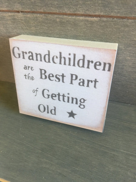 Grandchildren Are The Best Part Of Getting Old Handmade Mini Sign