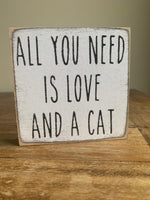 All You Need Is Love And A Cat Handmade Mini Sign