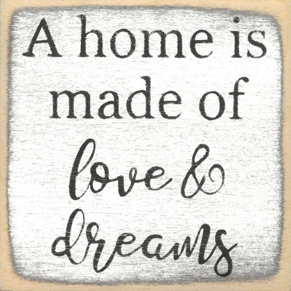 A Home Is Made Of Love & Dreams Handmade Mini Sign
