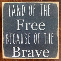 Land Of The Free Because Of The Brave Mini Sign
