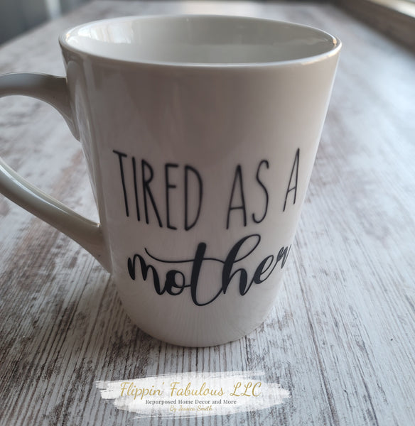 Tired As A Mother Handmade Mug